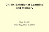 Ch 10. Emotional Learning and Memory · Emotional Learning and Memory Sue Corkin Monday, Dec 3, 2007. today’s road map • what is the Papez circuit? • what is the limbic system?