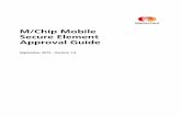 M/Chip Mobile Secure Element Approval Guide - … · M/Chip Mobile Secure Element Approval Guide September 16, ... The M/Chip Mobile Secure Element Approval Process ... hologram or