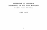 Registers of Scotland · Web viewRegisters of Scotland Completion of the Land Register Public Consultation July 2014 Purpose 1. The Keeper of the Registers of Scotland has been invited