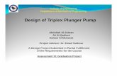 Triplex Pump Design new - PMU · Statement of Purpose To design a triplex plunger pump that can be manufactured using locally available resources and manufacturing techniques To …