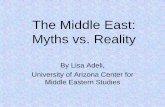 The Middle East: Myths vs. Reality - The Center for€¦ · The Middle East: Myths vs. Reality By Lisa Adeli, University of Arizona Center for Middle Eastern Studies