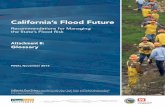California’s Flood Future · occurrence of major flooding and the consequence of flood damage that could result. ... resources, and supports economic growth by reducing the probability