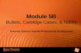 Module 5B - esc13.netjukebox.esc13.net/teadeveloper04/CTE/Module5B.pdf · Module 5B Bullets, Cartridge Cases ... and the bullet is rapidly projected down the barrel of the ... A comparison