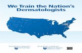 We Train the Nation’s Dermatologists - WordPress · We Train the Nation’s Dermatologists We Train the Nation’s ... Scottsdale, AZ 1997-1998 David Long ... staccato. Joyce Marks,