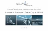 Lessons Learned from Cape Wind -   GL nominated and approved by BOEM as Cape Wind CVA ... Cone Penetrometer Test’s ... Full penetration borings ...