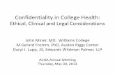 Confidentiality in College Health€¦ ·  · 2018-04-06Confidentiality in College Health: Ethical, Clinical and Legal Considerations John Miner, ... development of its students.