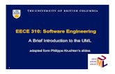 EECE 310: Software Engineering - UBCcourses.ece.ubc.ca/417/public/uml-presentation.pdf · EECE 310: Software Engineering ... ArgoUML (free) …. and many more, ... On-line Tutorial