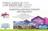 Supporting Laboratory Outreach with Informatics€¦ ·  · 2016-09-13Supporting Laboratory Outreach with Informatics API7 J. Mark Tuthill, MD ... – Courier management and routing