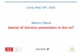 Denial of Service prevention in the IoT - Viktoria Swedish ICT · Denial of Service prevention in the IoT Lund, May 19th, ... Main goal •Make a victim ... •Ineffective against