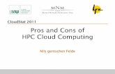Pros and Cons of HPC Cloud Computing - Rostlab and Cons of HPC Cloud Computing – 23.03.2011 – Nils gentschen Felde – TUM Garching 4 Outline High-performance aspects in virtualized