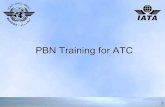 PBN Training for ATC - International Civil Aviation ... · ICAO PBN Manua Doc 9613 Volume I Airspace CONCEPT & IMPLEMENTATION GUIDANCE Section 3.5 – need for ATC training Volume