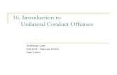 16. Introduction to Unilateral Conduct . Introduction to Unilateral Conduct Offenses ... Section 2 reaches unilateral as well as joint conduct ... even if effectuated by the same overt