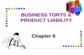 BUSINESS TORTS & PRODUCT LIABILITY Chapter 8isu.indstate.edu/acharmo/Bus 263-2005/Test 2/ch08.pdf · Strict Liability Torts are traditionally common law