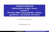 TMA521/MMA510 Optimization, project course Lecture … · TMA521/MMA510 Optimization, project course Lecture 9 Dantzig–Wolfe decomposition, column generation, and branch–and–price