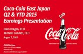Coca-Cola East Japan Q2 & YTD 2015 Earnings Presentation · Q2 & YTD 2015 Earnings Presentation August 7, 2015 ... • June –July promotion ... management to improve price/mix.
