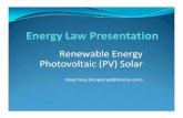 Renewable Energy Photovoltaic (PV) Solar - kentlaw.edu · yFive Stages of the PV Solar Vertical Industry y ... Up Stream or Down Stream yPV Solar Market yIncentive Plan ... section