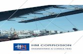 HM CORROSION MATERIAL DESIGN & SUPPLY HM Corrosion values R&D therefore, has its own division to design and manufacture some of the ˜eld equipment to meet the needs of top quality