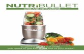 MOST out of life you need to get the MOST out of your food! · To get the MOST out of life ... NUTRIBULLET Cups, Power Base or any accessories in a microwave as this may result in