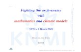 Fighting the arch-enemy with mathematics and climate modelsseta.ceaul.fc.ul.pt/SETAtalk_09_HenkvdBrink.pdf · Fighting the arch-enemy with mathematics and climate models SETA - 6