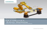 Siemens PLM Software NX CAM 11.0.1: Robotic Machining€¦ · Siemens PLM Software NX CAM 11.0.1: ... parts faster. You can also achieve ... Select ABB_IRB_6640_235_255 from the Matching