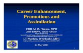 Career Enhancement, Promotions and Assimilation€¦ ·  · 2016-01-141 Career Enhancement, Promotions and Assimilation CDR Ali B. Danner, MPH 2010 BASPAG Senior Advisor Deputy Branch