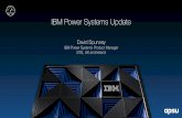 IBM Power Systems Update - APSU · IBM Power Systems Update David Spurway IBM Power Systems Product Manager STG, UK and Ireland. ... IBM is introducing AIX 7.2, the IBM …