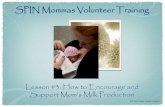 SPIN Mommas Volunteer Training - UC San Diego …health.ucsd.edu/specialties/obgyn/maternity/newborn/nicu/spin/spin...SPIN Mommas Volunteer Training. ... •If mom fools her breasts