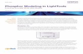 Phosphor Modeling in LightTools - Synopsys€¦ ·  · 2018-04-14Phosphor Modeling in LightTools Ensuring Accurate White LED Models ... LightTools provides the ability to model phosphors