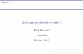 Neoclassical Growth Model: I - Georgetown Universityfaculty.georgetown.edu/mh5/class/macro1/slides/slides-growth1.pdfI Neoclassical Growth Model is the workhorse ... I Generalization