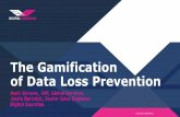 The Gamification of Data Loss Prevention - Enterprise IP …€¦ ·  · 2018-03-22The Gamification of Data Loss Prevention Mark Stevens, SVP, Global Services ... Cisco 2014 Annual