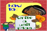 How To - Deana's Corner - Teachersdeanascorner.weebly.com/.../1/2/1/7/12170587/how_to_… ·  · 2015-03-03Generally a Unit Plan is a detailed layout of your teaching map. ... HOW