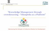Knowledge Management through crowdsourcing - … of Electronics & Information Technology Government of India “Knowledge Management through crowdsourcing - Vikaspedia as a Platform”