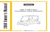DS Golf Cars M Gasoline and Electric€¦ ·  · 2018-03-02Gasoline and Electric 2 0 0 4 O w n e r ... age metal, rubber, and plastic parts of your fuel system. Engine Oil ... DS