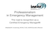 Professionalism in Emergency Managementimscommand.com/CEM_Overview.pdf · Professionalism in Emergency Management ... “A Survivors Guide ... – Don’t Forget EMI Independent Study