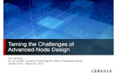Taming the Challenges of Advanced-Node Design the Challenges of Advanced-Node Design Tom Beckley Sr. VP of R&D, Custom IC and Signoff, Silicon Realization Group ISQED 2012 – March