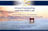 Cloud Computing and the RAD Lab - MV Dironamvdirona.com/.../PattersonMSCloudComputingRADLab.pdfUC Berkeley 1 Cloud Computing and the RAD Lab David Patterson, UC Berkeley Reliable Adaptive