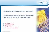 RED ATC Radar Harmonised standards Aeronautical Radar ... · RED ATC Radar Harmonised standards Aeronautical Radar Primary, Secondary ... Radars are complex systems: •Radar ATC