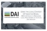 USING THE LOCAL CONTENT OPTIMIZATION M SBG’S … · Optimize their local supplier base Comply with local content requirements ... DAI SBG’s Local Content Optimization Model (LCOM)