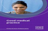 good Medical Practice - Gmc · Good medical practice The duties of a doctor registered with the GMC Patients must be able to trust doctors with their lives and health. To justify