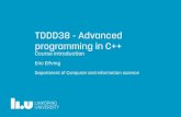 TDDD38 - Advanced programming in C++ - Course …TDDD38/lecture/OH/intro.pdf · 4/22 WhatisAPiC++? Prerequisites(syllabus) • Good knowledge and skills in programming in at least