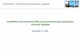 CalPERS Investment Office Environmental Initiatives Annual ... · 1 CalPERS | 2008 Environmental Update • First annual cross-asset class update • This presentation summarizes