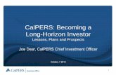 CalPERS: Becoming a Long-Horizon Investor · CalPERS: Becoming a Long-Horizon Investor ... 2008 – 2010 ... • CalPERS cares about both the income and appreciation components of