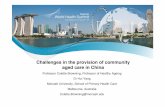 Challenges in the provision of community aged care in China€¦ · Challenges in the provision of community aged care in China Professor Colette Browning, Professor of Healthy Ageing