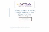 The Aged Care Workforce in Australia - acs.asn.au Website/Resources... · The Aged Care Workforce in Australia Page | i Invitation to comment on this paper This paper is released
