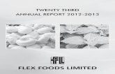 TWENTY THIRD ANNUAL REPORT 2012-2013 - Flex Foods Limited … ·  · 2016-07-28FLEX FOODS LIMITED TWENTY THIRD ANNUAL REPORT 2012-2013 BOARD OF DIRECTORS ASHOK CHATURVEDI ... NOIDA