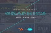 HubSpot + Canva | How to Design Graphics That Convert 1lifehacking.nl/.../How-To-Design-Graphics-That-Convert-klein.pdf · HubSpot + Canva | How to Design Graphics That Convert 2
