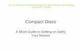 PowerPoint Presentation - Compact Discs - BARS 2010 Opticdiscs...Compact Discs A Short Guide to Getting on (with) Your Nerves Dr Liz Wilkinson Ophthalmologist & DRSS Clinical Lead
