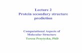 Lecture 2 Protein secondary structure prediction · Lecture 2 Protein secondary structure prediction Computational Aspects of Molecular Structure Teresa Przytycka, PhD