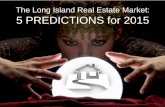 The Long Island Real Estate Market: 5 PREDICTIONS … Long Island Real Estate Market: 5 PREDICTIONS for 2015 . 2015 . ... “By the end of 2015 ... Zillow Chief Economist