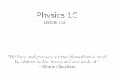 Physics 1Cphysics.ucsd.edu/students/courses/spring2013/physics1c/Lectures/Sp... · Physics 1C Lecture 12A "We ... Hooke’s Law gives the value of restoring force as a function of